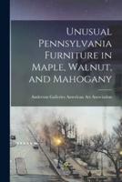Unusual Pennsylvania Furniture in Maple, Walnut, and Mahogany