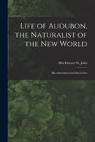 Life of Audubon, the Naturalist of the New World