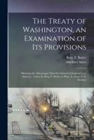 The Treaty of Washington, an Examination of Its Provisions [microform] : Showing the Advantages Thereby Gained to England Over America : Letter by Benj. F. Butler to Hon. A. Ames, U.S. Senator