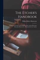 The Etcher's Handbook : Giving an Account Ot the Old Processes, and of Processes Recently Discovered ; Illustrated by the Author