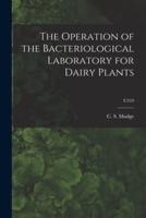 The Operation of the Bacteriological Laboratory for Dairy Plants; C310