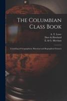 The Columbian Class Book : Consisting of Geographical, Historical and Biographical Extracts