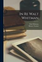 In Re Walt Whitman [Microform]