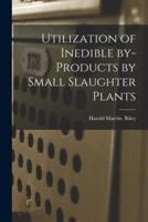Utilization of Inedible By-Products by Small Slaughter Plants