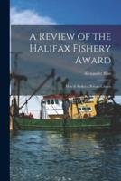 A Review of the Halifax Fishery Award : How It Strikes a Private Citizen