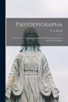 Pseudepigrapha : an Account of Certain Apocryphal Sacred Writings of the Jews and Early Christians