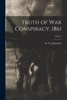 Truth of War Conspiracy, 1861; Copy 2