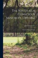 The South as a Conscious Minority, 1789-1861; a Study in Political Thought