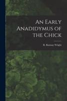 An Early Anadidymus of the Chick [Microform]