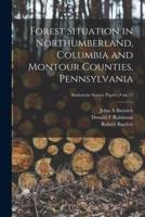 Forest Situation in Northumberland, Columbia and Montour Counties, Pennsylvania; No.11