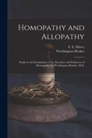 Homopathy and Allopathy : Reply to An Examination of the Doctrines and Evidences of Homopathy, by Worthington Hooker, M.D.