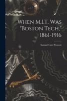 When M.I.T. Was "Boston Tech," 1861-1916