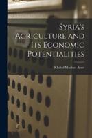 Syria's Agriculture and Its Economic Potentialities
