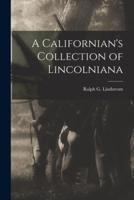 A Californian's Collection of Lincolniana
