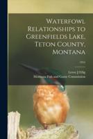Waterfowl Relationships to Greenfields Lake, Teton County, Montana; 1955