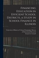 Financing Education in Efficient School Districts, a Study in School Finance in Illinois