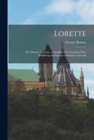 Lorette [microform] : the History of Louise, a Daughter of a Canadian Nun, Exhibiting the Interior of Female Convents