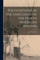 Polysynthesis in the Languages of the North American Indians [Microform]