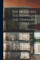 The McClures, the Kennedys, the Tennants, the Gays