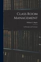 Class Room Management; Its Principles and Technique