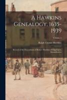A Hawkins Genealogy, 1635-1939