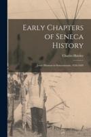 Early Chapters of Seneca History [Microform]