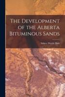 The Development of the Alberta Bituminous Sands