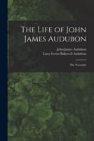 The Life of John James Audubon [Microform]