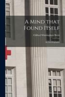 A Mind That Found Itself [microform] : an Autobiography