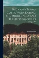Brick and Terra-Cotta Work During the Middle Ages and the Renaissance in Italy