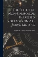 The Effect of Non-Sinusoidal Impressed Voltages on A.C. Servo Motors