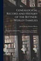 Genealogical Record and History of the Bittner-Werley Families