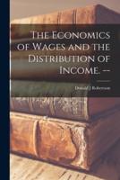 The Economics of Wages and the Distribution of Income. --