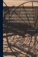 Certain Economic Aspects of Agriculture in the Jackson County Soil-Conservation Area; 291