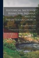 Historical Sketch of Rising Sun, Indiana, and the Presbyterian Church : A Fortieth Anniversary Discourse, Delivered Sept. 15, 1856