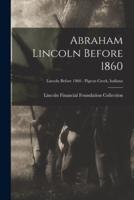Abraham Lincoln Before 1860; Lincoln Before 1860 - Pigeon Creek, Indiana