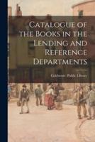 Catalogue of the Books in the Lending and Reference Departments