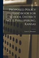 Proposed Policy Handbook for School District No. 3, Phillipsburg, Kansas