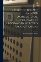 Effect of the 1937 and 1938 Agricultural Conservation Programs in Selected Areas of Kansas