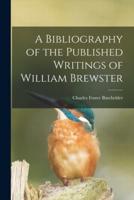 A Bibliography of the Published Writings of William Brewster