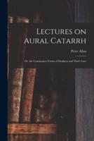 Lectures on Aural Catarrh