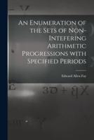 An Enumeration of the Sets of Non-Intefering Arithmetic Progressions With Specified Periods