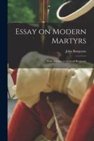 Essay on Modern Martyrs [Microform]
