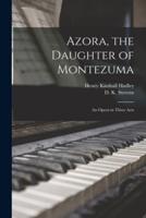 Azora, the Daughter of Montezuma