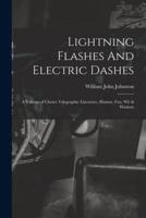 Lightning Flashes And Electric Dashes: a Volume of Choice Telegraphic Literature, Humor, Fun, Wit & Wisdom