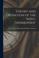 Theory and Operation of the "Aero-Thermoprex"