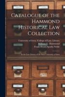Catalogue of the Hammond Historical Law Collection : in the Law Library of the State University of Iowa