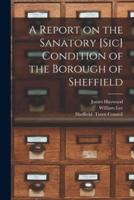 A Report on the Sanatory [Sic] Condition of the Borough of Sheffield