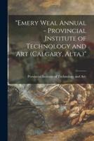 "Emery Weal Annual - Provincial Institute of Technology and Art (Calgary, Alta.)"