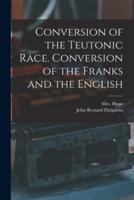Conversion of the Teutonic Race. Conversion of the Franks and the English